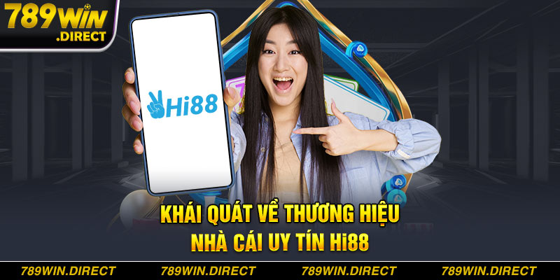 Khái quát về thương hiệu nhà cái uy tín HI88