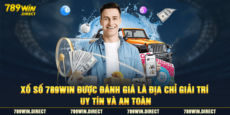 Xổ số 789WIN được đánh giá là địa chỉ giải trí uy tín và an toàn