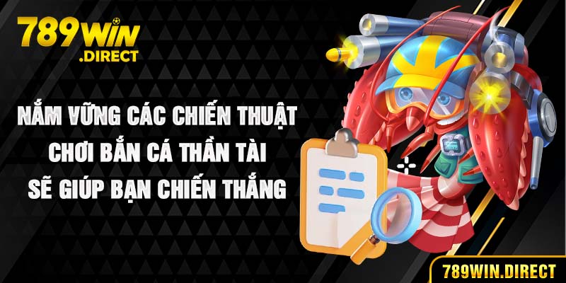 Nắm vững các chiến thuật chơi bắn cá thần tài sẽ giúp bạn chiến thắng