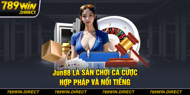 Jun88 là sân chơi cá cược hợp pháp và nổi tiếng