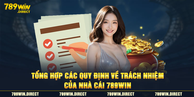 Tổng hợp các quy định về trách nhiệm của nhà cái 789WIN