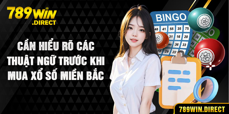 Cần hiểu rõ các thuật ngữ trước khi mua xổ số miền Bắc