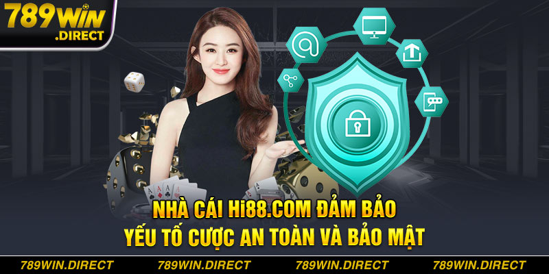 Nhà cái Hi88.com đảm bảo yếu tố cược an toàn và bảo mật