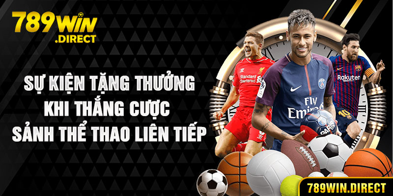 Sự kiện tặng thưởng khi thắng cược liên tiếp tại sảnh thể thao