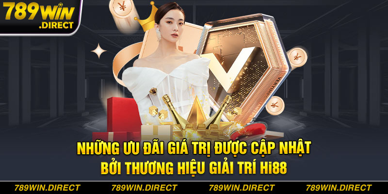 Những ưu đãi giá trị được cập nhật bởi thương hiệu giải trí Hi88