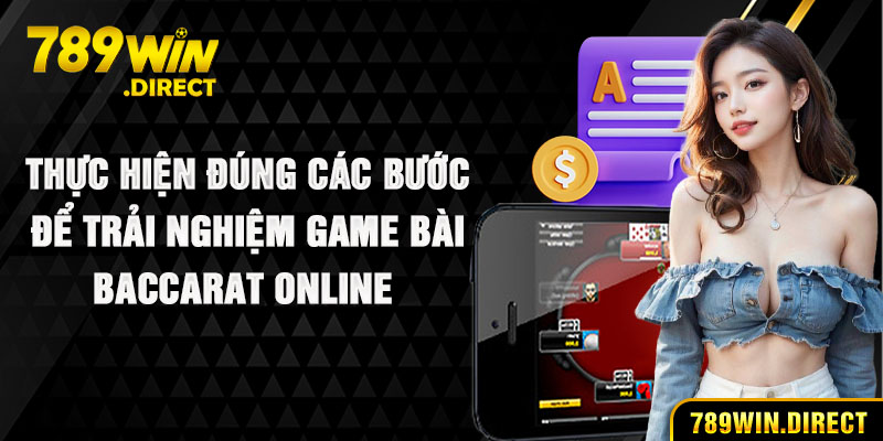 Thực hiện đúng các bước để trải nghiệm game bài Baccarat Online