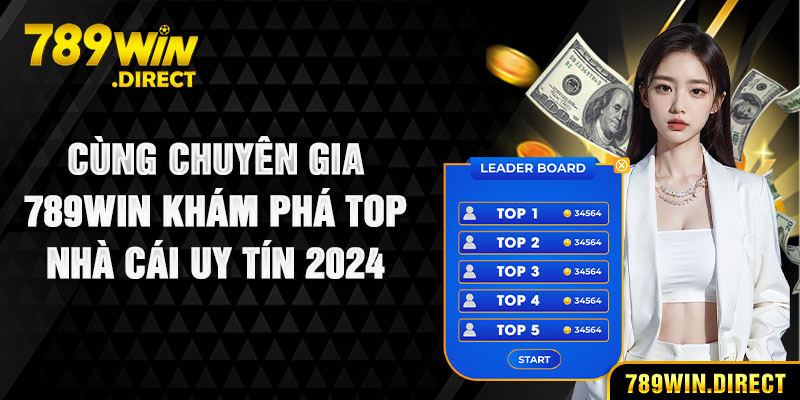 Cùng chuyên gia 789WIN khám phá top nhà cái uy tín 2024