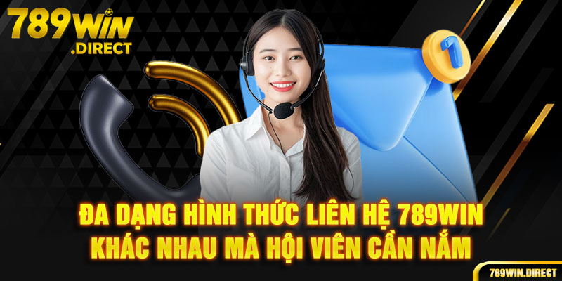 Đa dạng hình thức liên hệ 789WIN khác nhau mà hội viên cần nắm