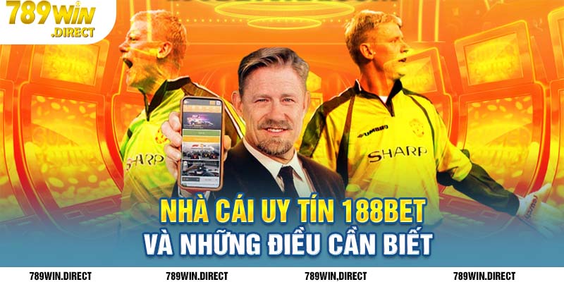 Những điều cần biết về nhà cái uy tín 188bet